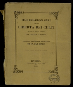 Della uguaglianza civile e della libertà dei culti secondo il diritto pubblico del Regno d'Italia / esposizione illustrata e documentata del cav. avv. I. Rignano