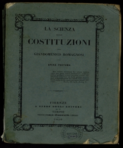 La scienza delle costituzioni : opera postuma / per Giandomenico Romagnosi