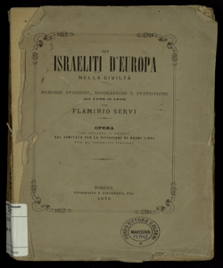 Gli israeliti d'Europa nella civilta : memorie storiche, biografiche e statistiche dal 1789 al 1870 / per Flaminio Servi