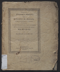 Della economia politica del Municipio di Mantova a'tempi in cui si reggeva a Repubblica : premessa una relazione storica dei diversi governamenti fino all'estinzione di quello dei Gonzaga / memoria di Carlo d'Arco