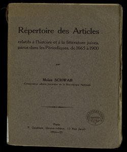 Répertoire des articles relatifs à l'histoire et à la littérature juives, parus dans les périodiques, de 1665 à 1900 / par Moïse Schwab
