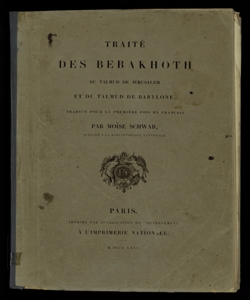 Traité des berakhoth, du Talmud de Jérusalem et du Talmud de Babylone / traduit pour la première fois en français par Moïse Schwab