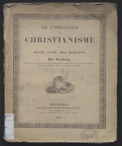 De l'influence du Christianisme sur le droit civil des Romains / par Troplong