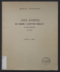 Indice alfabetico dei rabbini e scrittori israeliti di cose giudaiche in Italia con richiami bibliografici e note illustative / Marco Mortara