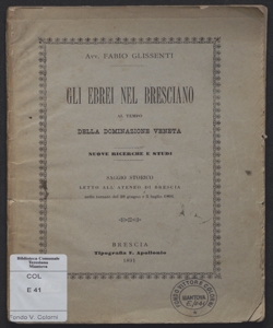 Gli Ebrei nel bresciano al tempo della dominazione veneta : nuove ricerche e studi / Fabio Glissenti