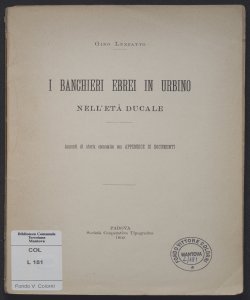 I banchieri ebrei in Urbino nell'età ducale : appunti di storia economica, con appendice di documenti / Gino Luzzatto