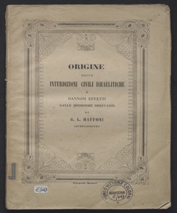 Origine delle interdizioni civili israelitiche e dannosi effetti dalle medesime derivanti / di G.L. Maffoni giureconsulto