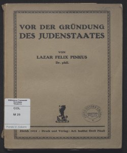 Vor der Grundung des Judenstaates / von Lazar Felix Pinkus