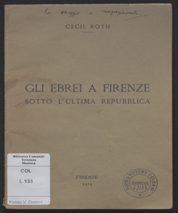 Gli ebrei a Firenze sotto l'ultima repubblica / Cecil Roth