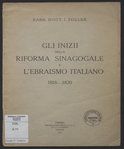 Gli inizi della riforma sinagogale e l'ebraismo italiano : 1818-1820 / I. Zoller