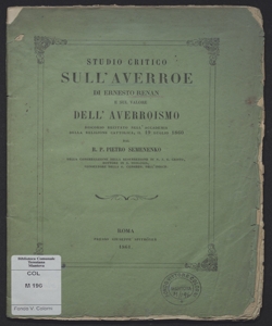 Studio critico sull'Averroe di Ernesto Renan e sul valore dell'Averroismo : discorso recitato nell'Accademia della religione cattolica, il 19 luglio 1860 / dal R. P. Pietro Semenenko della Congregazione della resurrezione ...