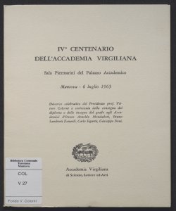 4. centenario dell'Accademia Virgiliana : Sala Piermarini del Palazzo accademico / discorso celebrativo del presidente Vittore Colorni ...