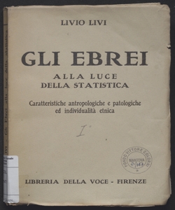 Gli ebrei alla luce della statistica : caratteristiche antropologiche e patologiche ed individualita etnica / Livio Livi