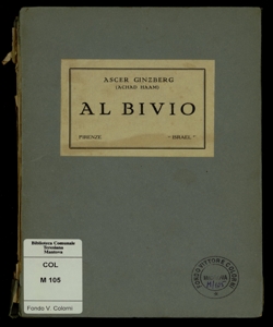 Al bivio : indagini spirituali / di Ascer Ginzberg (Achad Haam) ; traduzione dall'ebraico di Dante Lattes