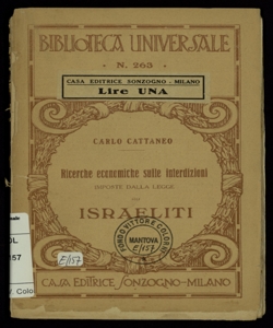 Ricerche economiche sulle interdizioni imposte dalla legge civile agli israeliti / di Carlo Cattaneo ; con prefazione di Carlo Romussi