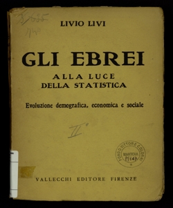 Gli Ebrei alla luce della statistica. [2:] Evoluzione demografica, economica e sociale / Livio Livi