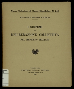 I sistemi di deliberazione collettiva nel Medioevo italiano / Edoardo Ruffini Avondo