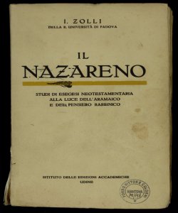 Il Nazareno : studi di esegesi neotestamentaria alla luce dell'aramaico e del pensiero rabbinico / I. Zolli