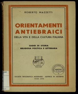 Orientamenti antiebraici della vita e della cultura italiana : saggi di storia religiosa, politica e letteraria / Roberto Mazzetti