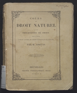 Cours de droit naturel ou de philosophie du droit fait d'apres l'etat actuel de cette science en Allemagne /  par H. Ahrens