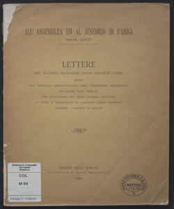 All'Assemblea ed al Sinedrio di Parigi, 1806-1807 : lettere del rabbino maggiore Jacob Israele Carmi edite dal Consiglio amministrativo dell'Università israelitica di Reggio dell'Emilia / con prefazione del prof. Andrea Balletti ; e note e traduzione di Lazzaro Laide-Tedesco