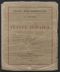 Italia judaica : saggio d'una bibliografia storica e archeologica degli ebrei d'Italia / Giuseppe Gabrieli